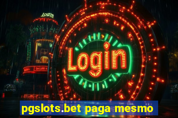 pgslots.bet paga mesmo